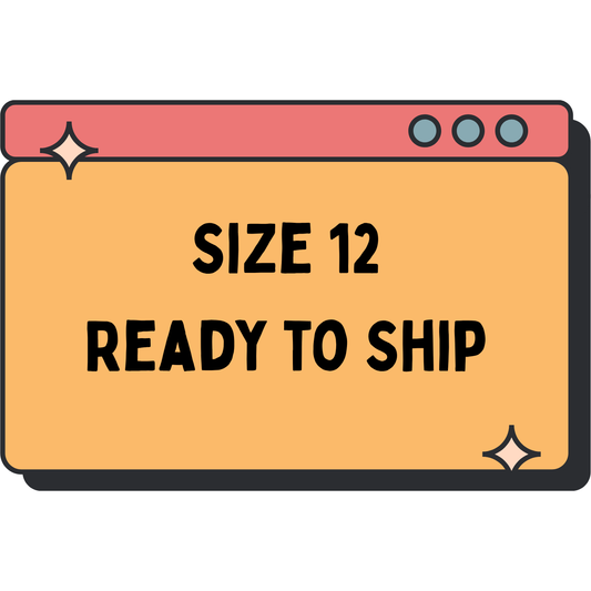 Size 12 Ready to Ship