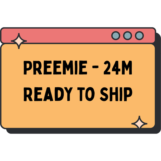 Preemie - 24M Ready to Ship